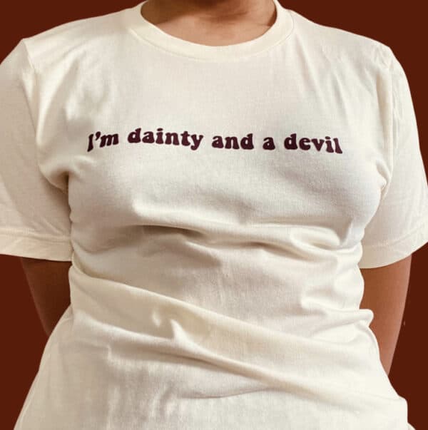 “I’m dainty and a devil” T-shirt