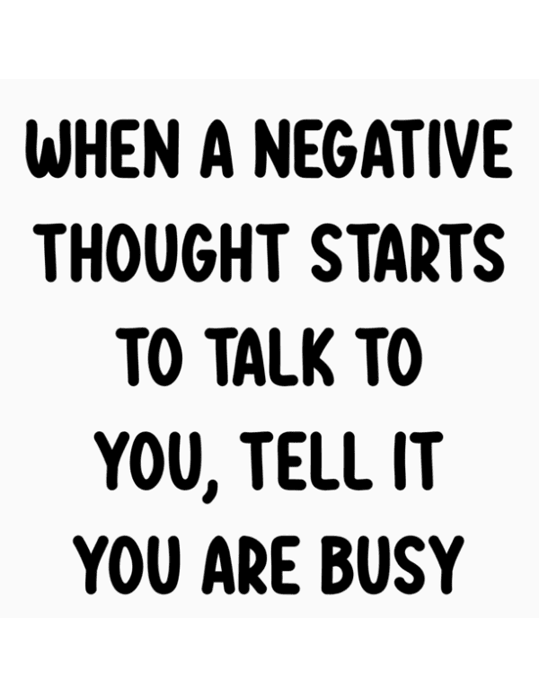 When a Negative Thought Starts to Talk to You, Tell It You're Busy - Large Square Vinyl Sticker