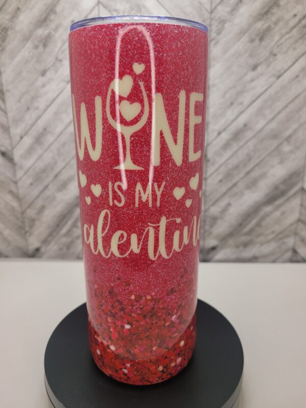 Wine Is My Valentine Tumbler