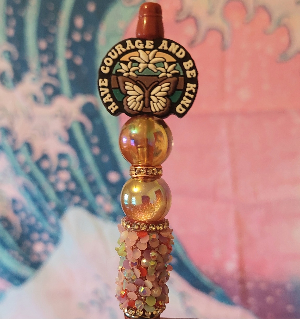 "Have Courage and Be Kind" Pen