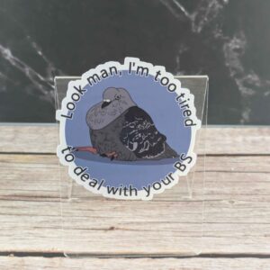 Too Tired - 3" Sticker