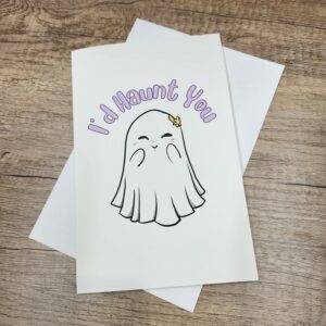 I'd Haunt You 5x7 Greeting Card