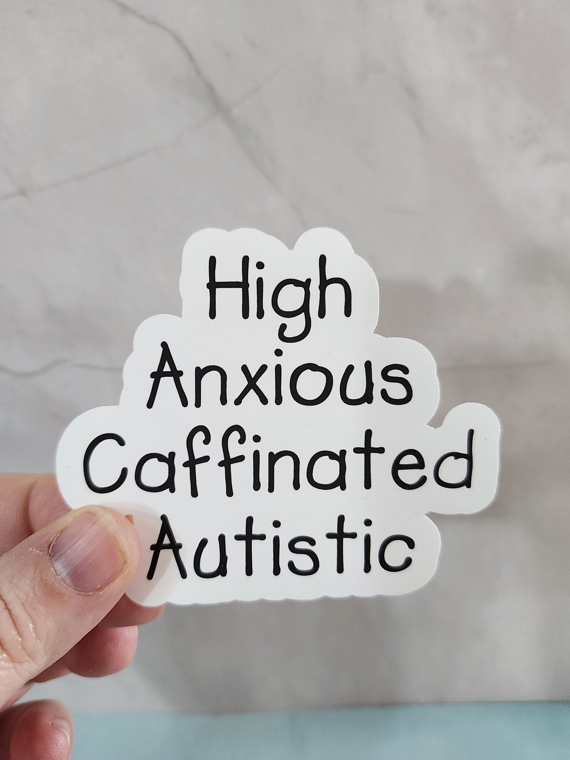 High Anxious Caffeinated Autistic Vinyl Sticker 3"