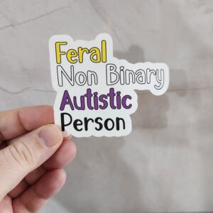 Feral Non Binary Autistic Person Vinyl Sticker 3"