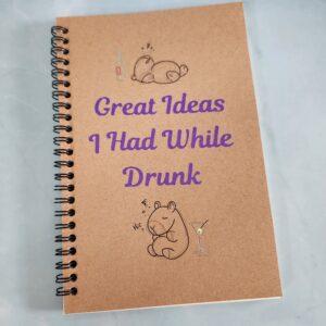 Great Ideas I Had While Drunk Notebook 8.3" x 5.5"