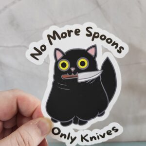 No More Spoons, Only Knives Vinyl Sticker 4"