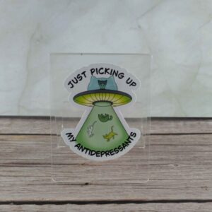 Just Picking Up My Antidepressants 3" Sticker