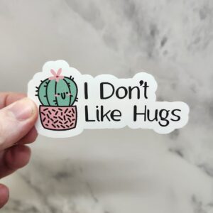 I Don't Like Hugs Vinyl Sticker 3"