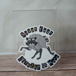 Never Fear Jimothy is Here – 3″ Sticker